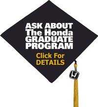 Honda's Graduate Program Your earned your degree... Now save on select Honda models!